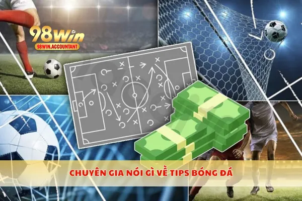 Chuyên gia nói gì về tips bóng đá